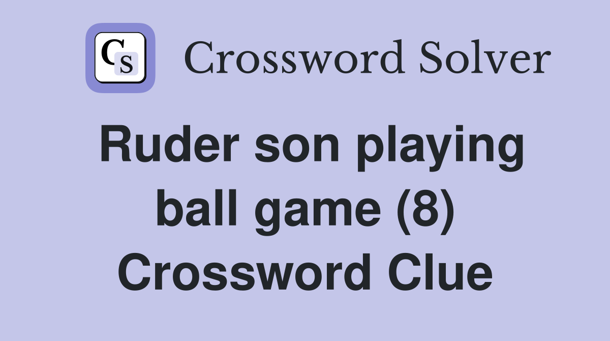 Ruder son playing ball game (8) Crossword Clue
