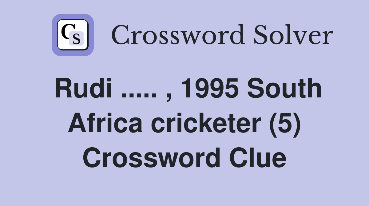 Rudi ..... , 1995 South Africa cricketer (5) Crossword Clue