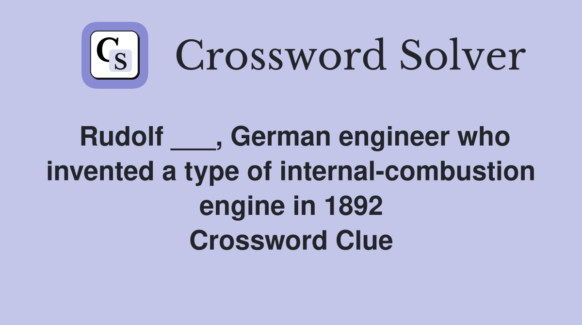 Rudolf ___, German engineer who invented a type of internal-combustion engine in 1892 Crossword Clue
