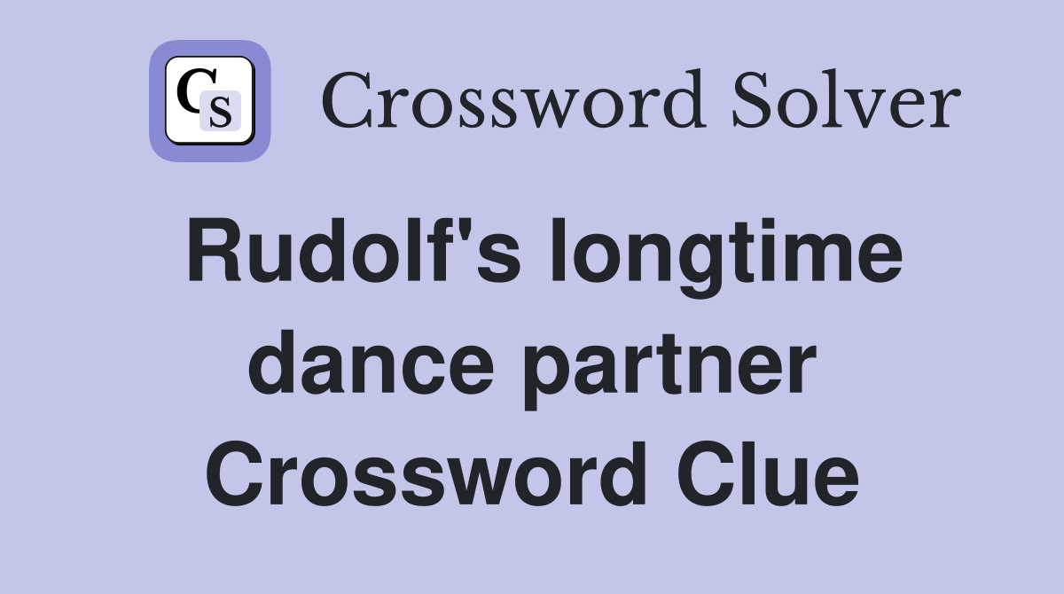 Rudolf's longtime dance partner Crossword Clue