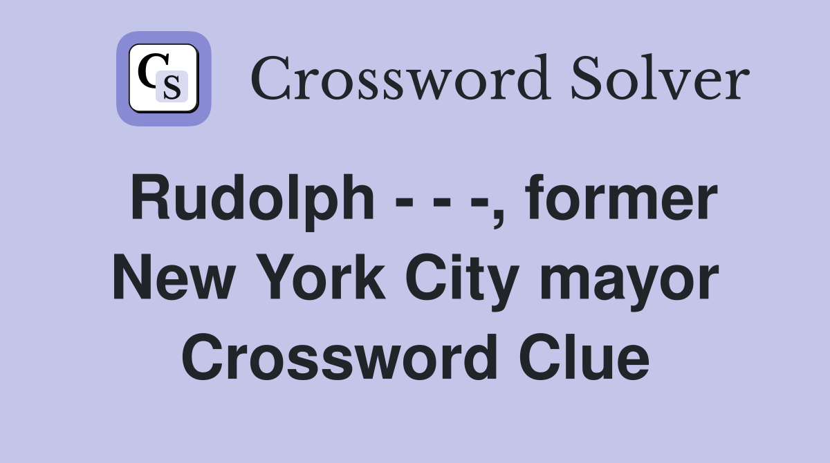 Rudolph - - -, former New York City mayor Crossword Clue