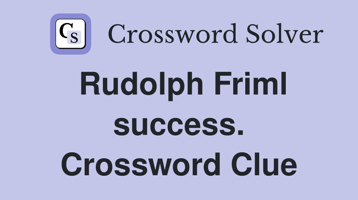 Rudolph Friml success. Crossword Clue
