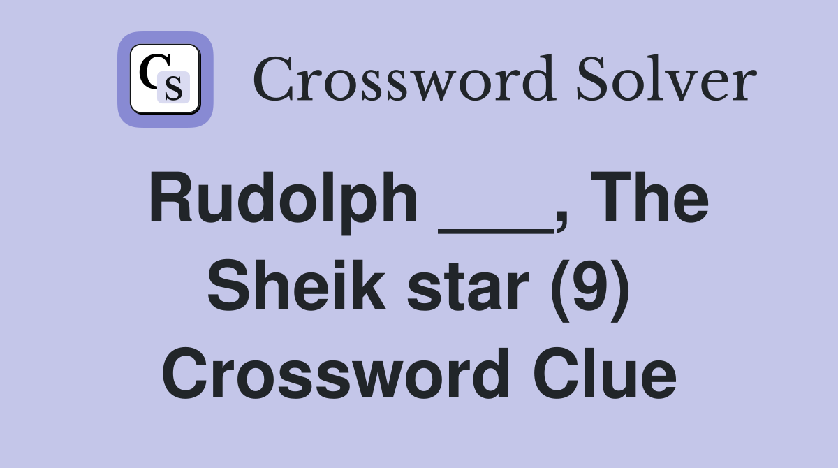 Rudolph ___, The Sheik star (9) Crossword Clue
