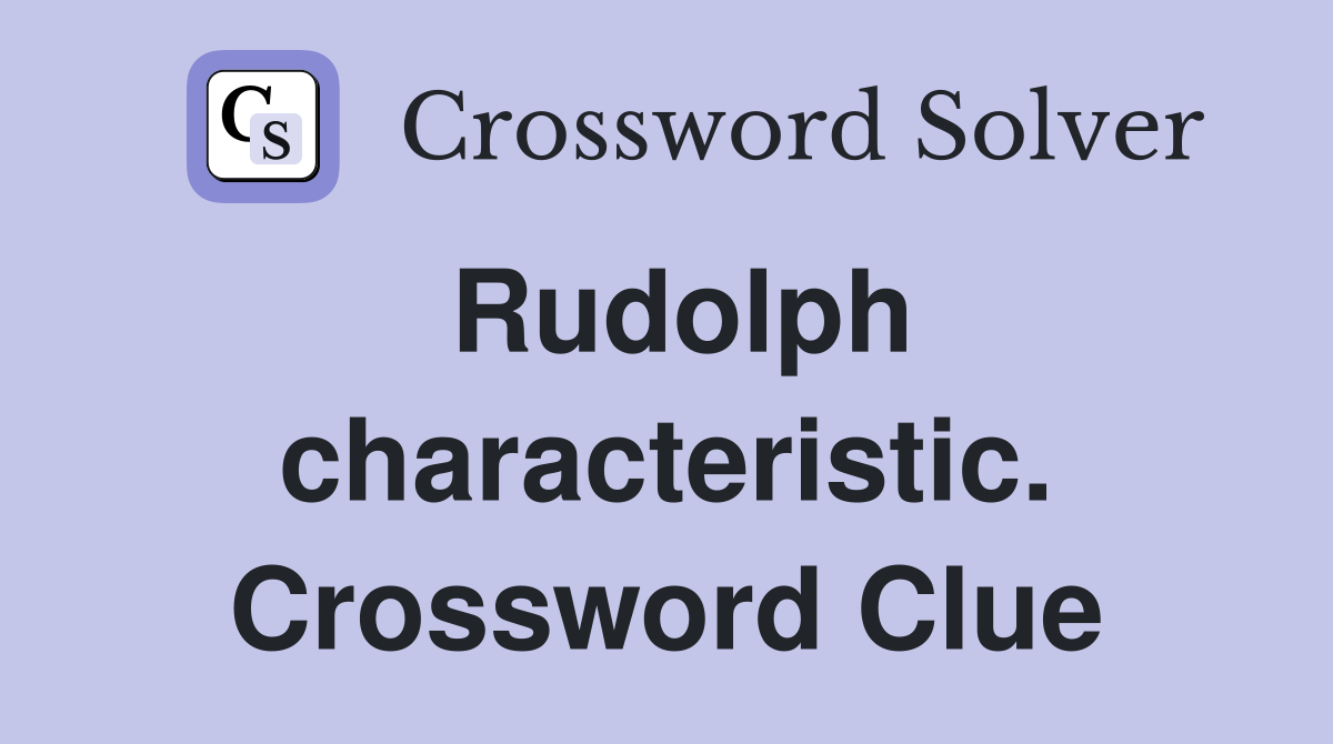 Rudolph characteristic. Crossword Clue