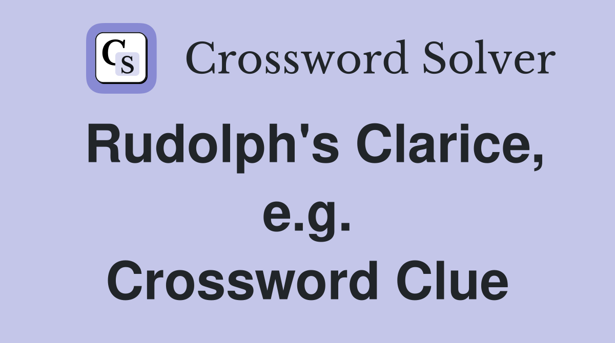 Rudolph's Clarice, e.g. Crossword Clue