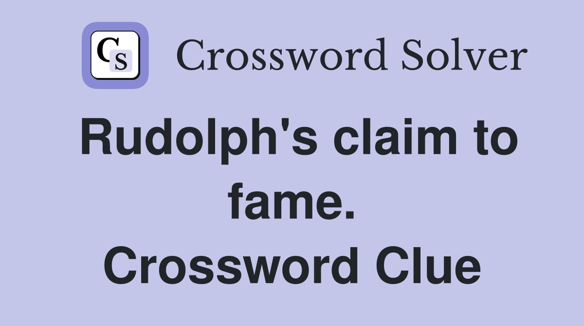 Rudolph's claim to fame. Crossword Clue