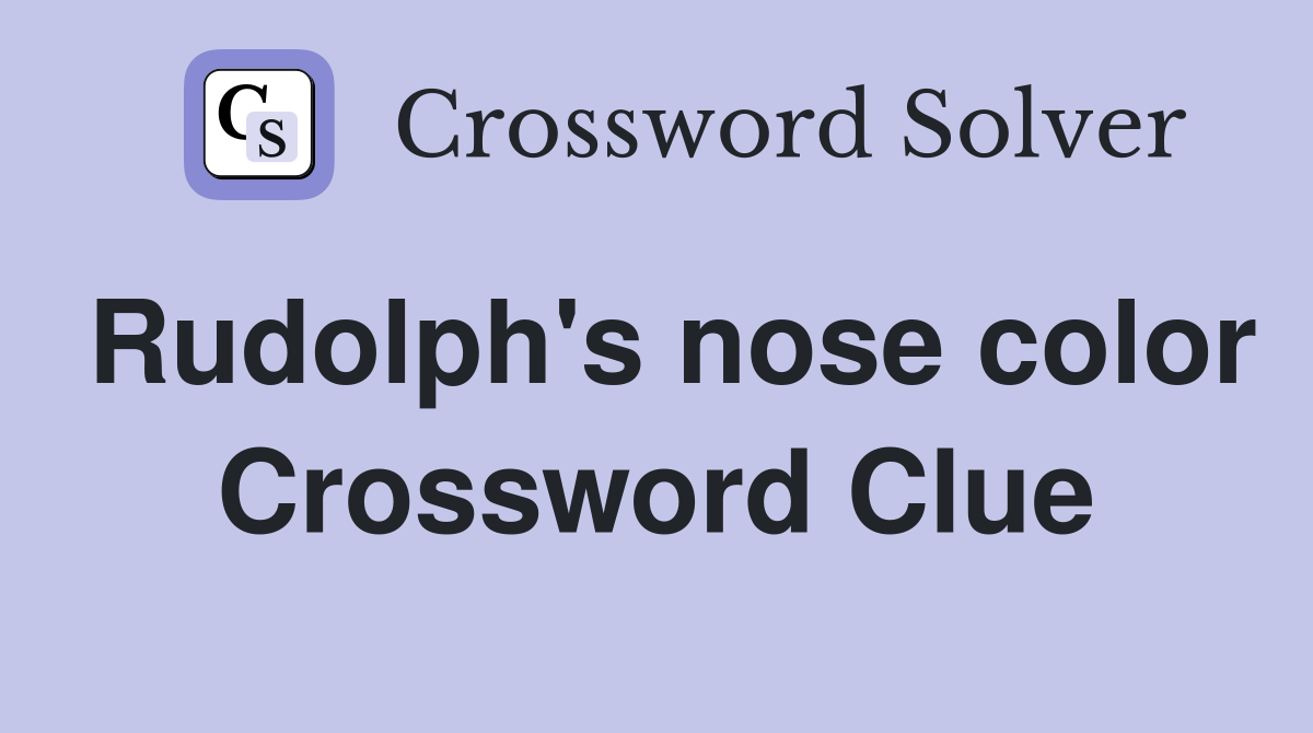 Rudolph's nose color Crossword Clue