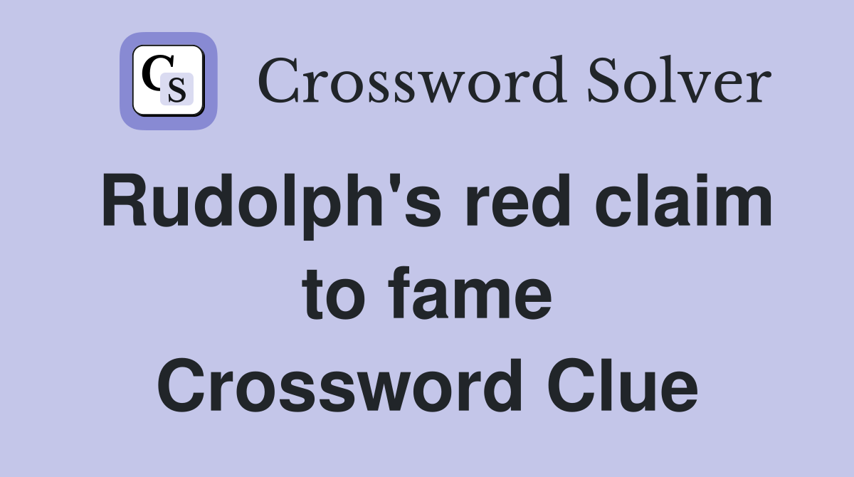 Rudolph's red claim to fame Crossword Clue