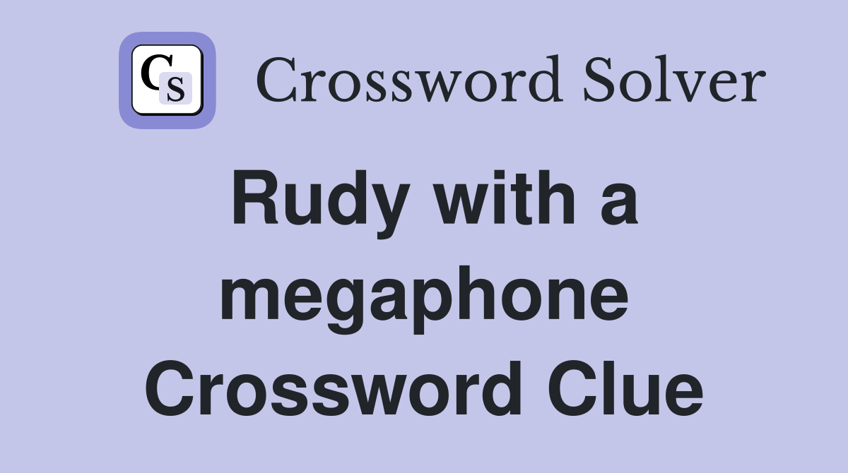 Rudy with a megaphone Crossword Clue