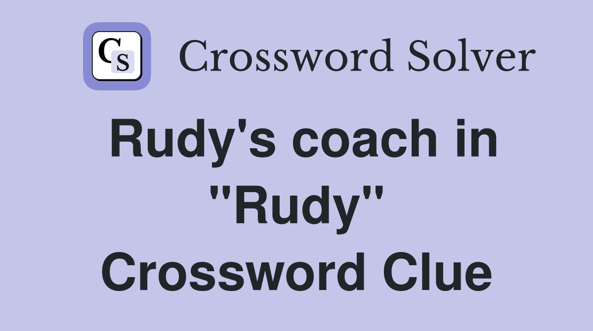 Rudy's coach in "Rudy" Crossword Clue
