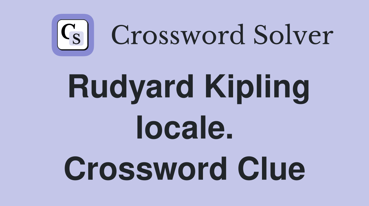 Rudyard Kipling locale. Crossword Clue