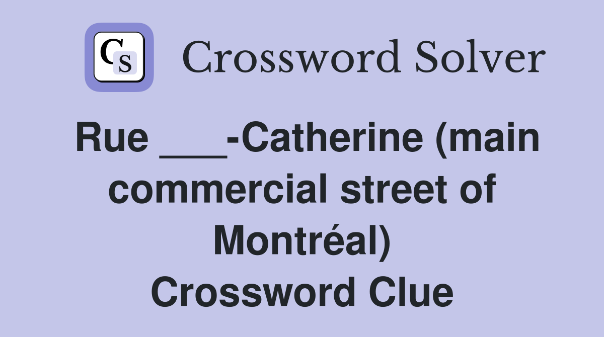 Rue ___-Catherine (main commercial street of Montréal) Crossword Clue