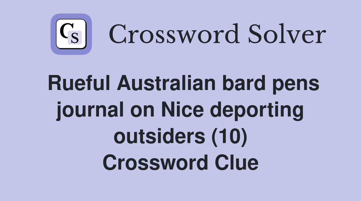 Rueful Australian bard pens journal on Nice deporting outsiders (10) Crossword Clue