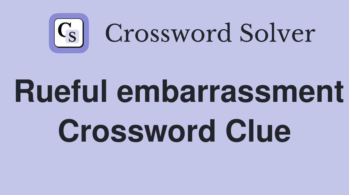 Rueful embarrassment Crossword Clue