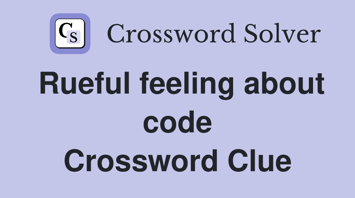 Rueful feeling about code Crossword Clue