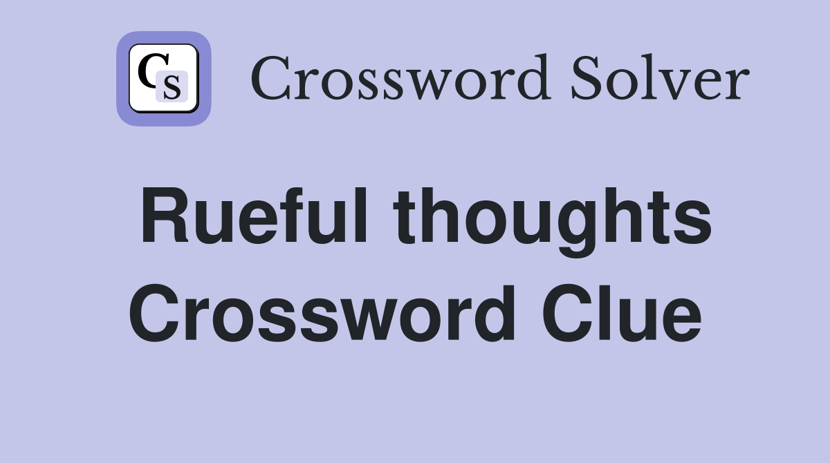 Rueful thoughts Crossword Clue