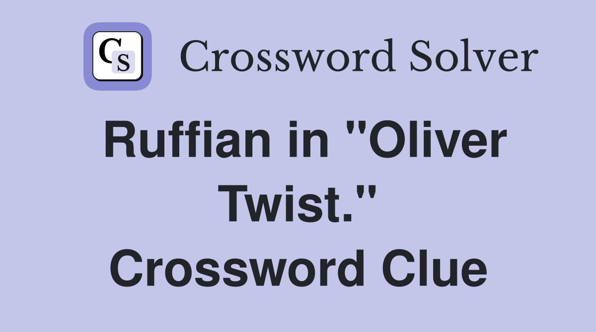 Ruffian in "Oliver Twist." Crossword Clue