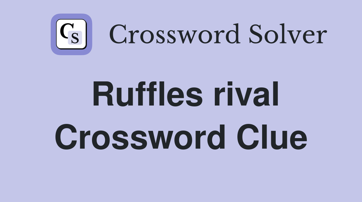 Ruffles rival Crossword Clue