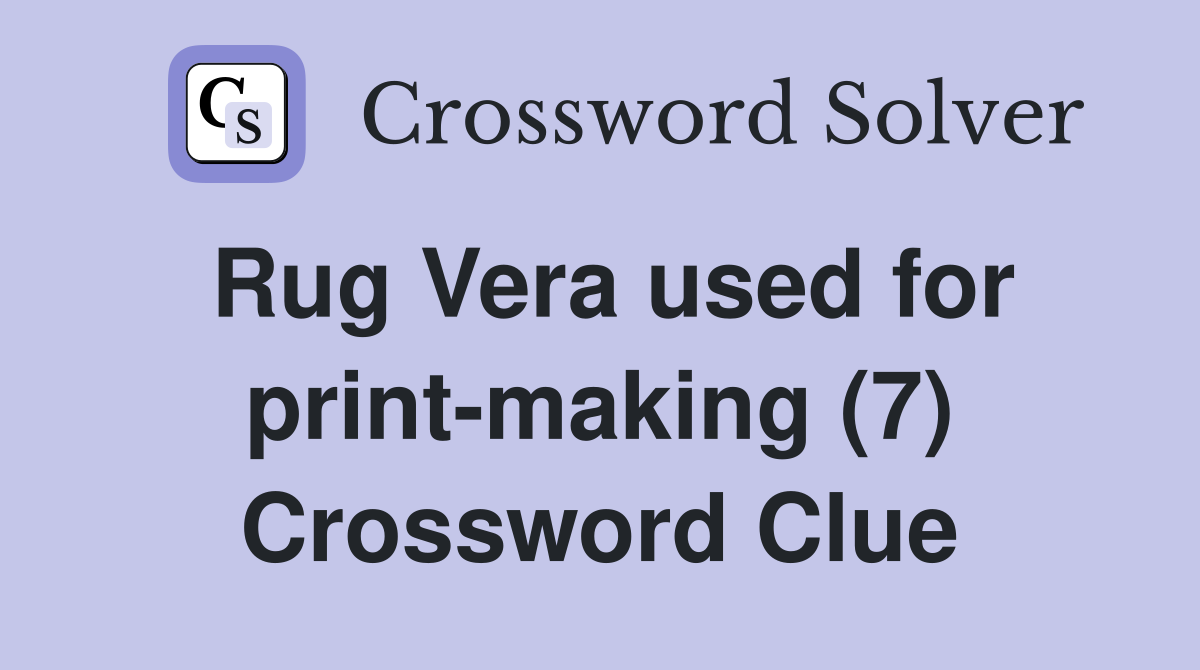 Rug Vera used for print-making (7) Crossword Clue