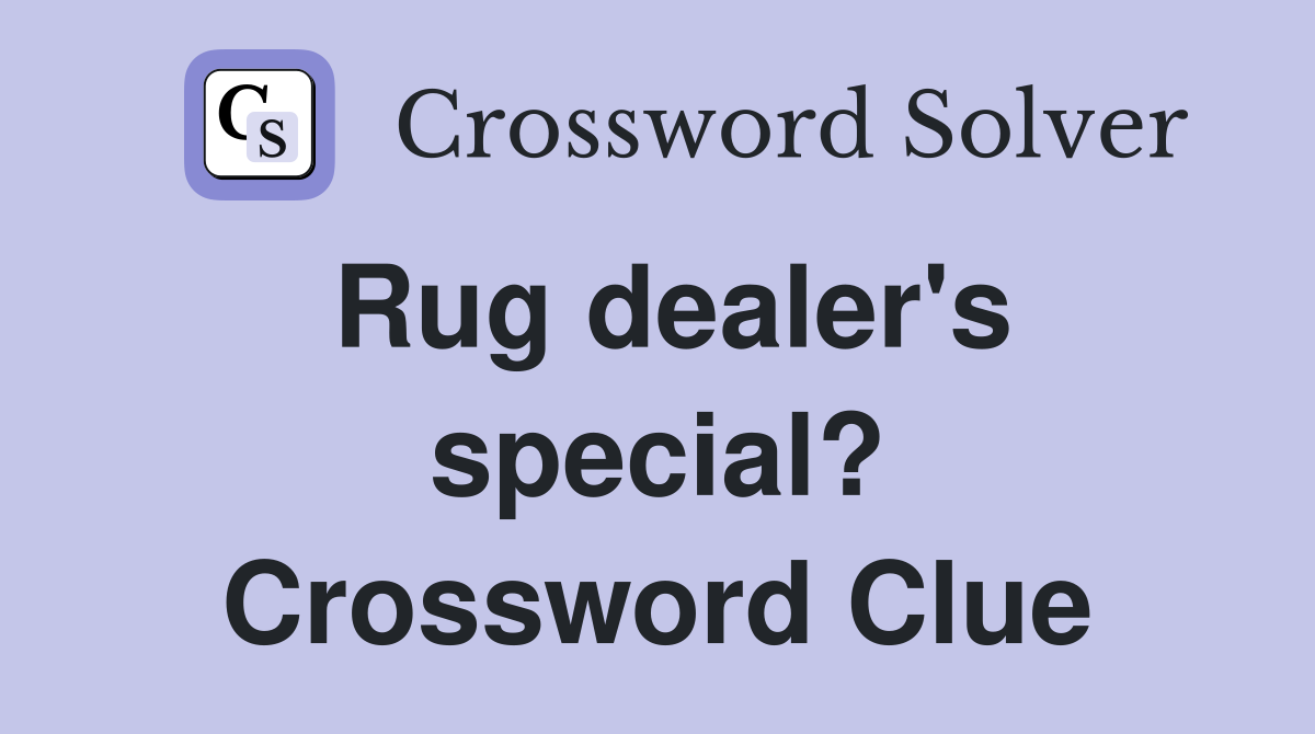 Rug dealer's special? Crossword Clue