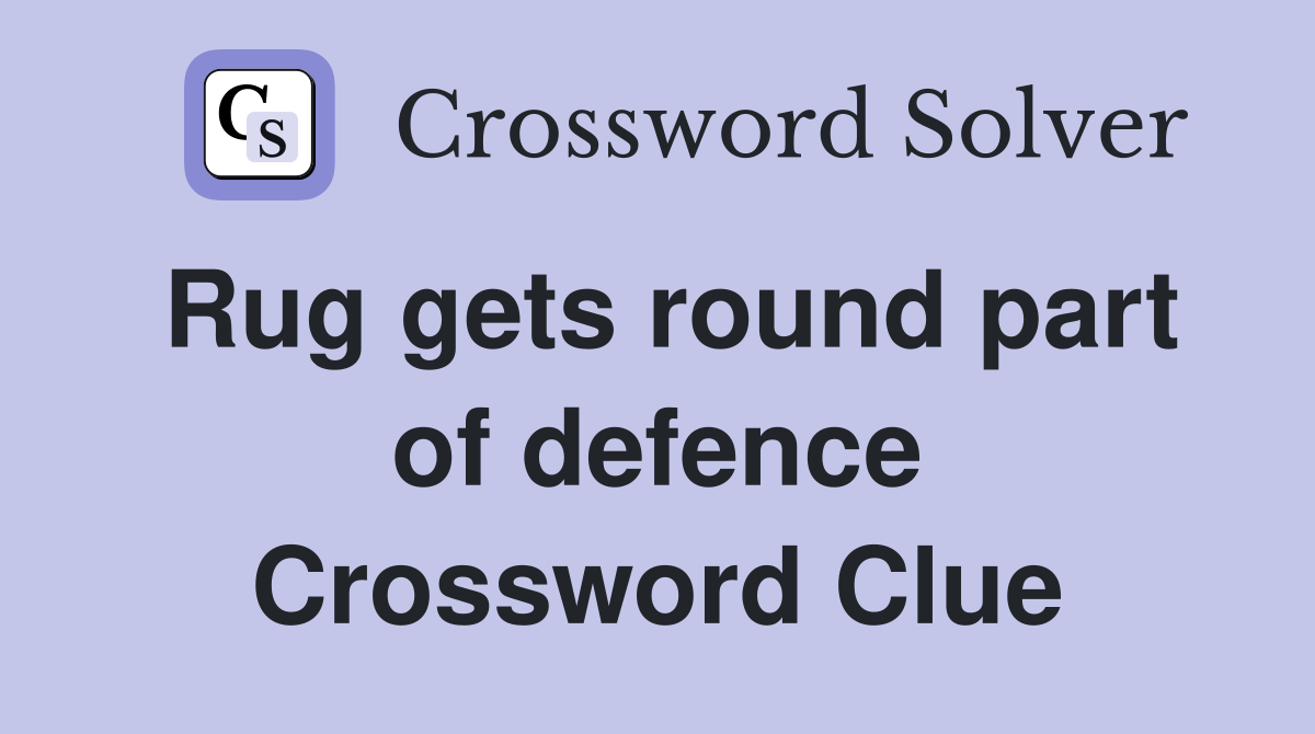 Rug gets round part of defence Crossword Clue
