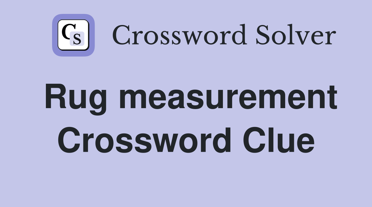 Rug measurement Crossword Clue