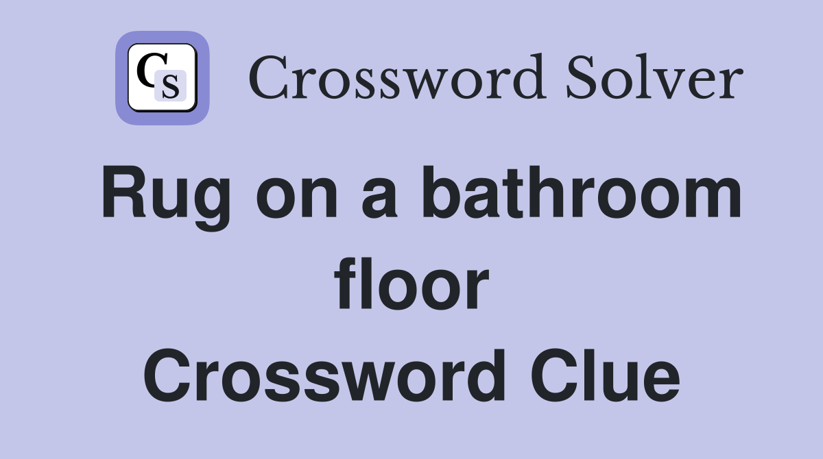 Rug on a bathroom floor Crossword Clue