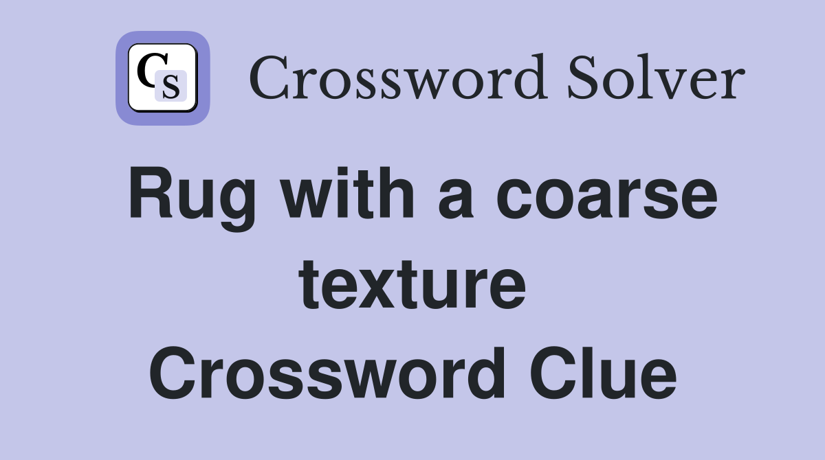 Rug with a coarse texture Crossword Clue