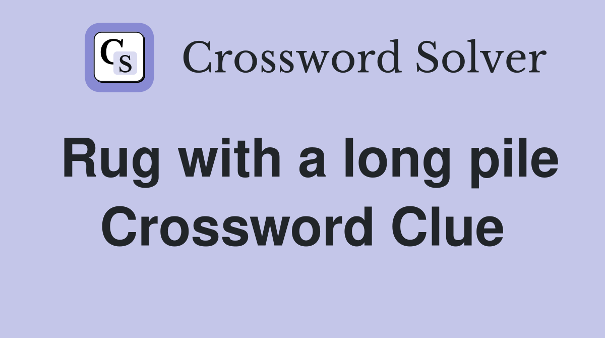 Rug with a long pile Crossword Clue