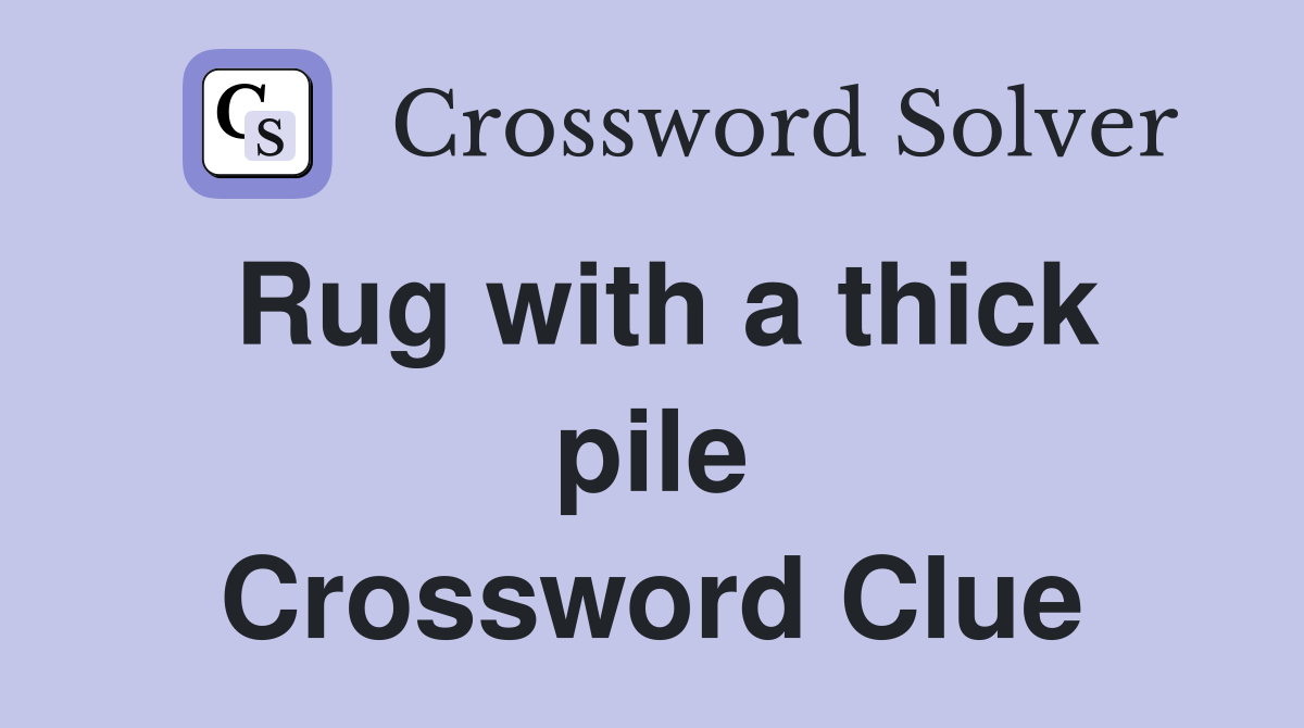 Rug with a thick pile Crossword Clue