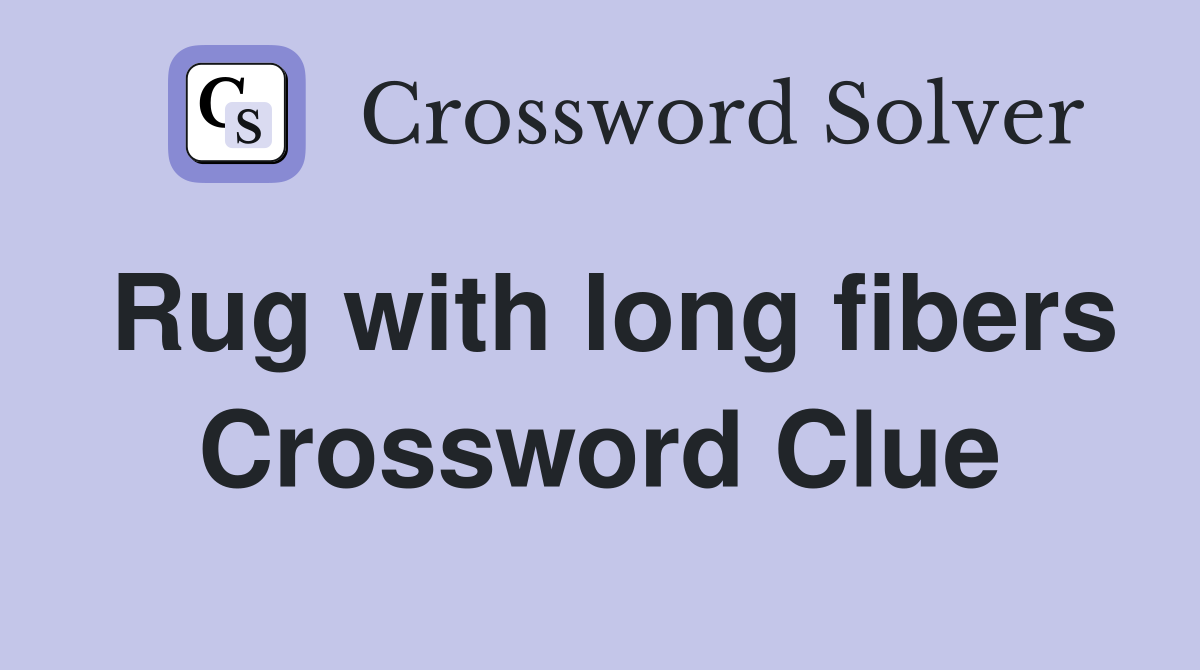 Rug with long fibers Crossword Clue