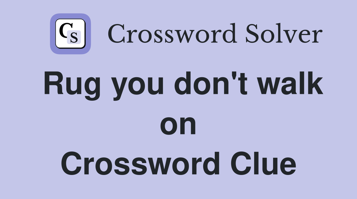 Rug you don't walk on Crossword Clue