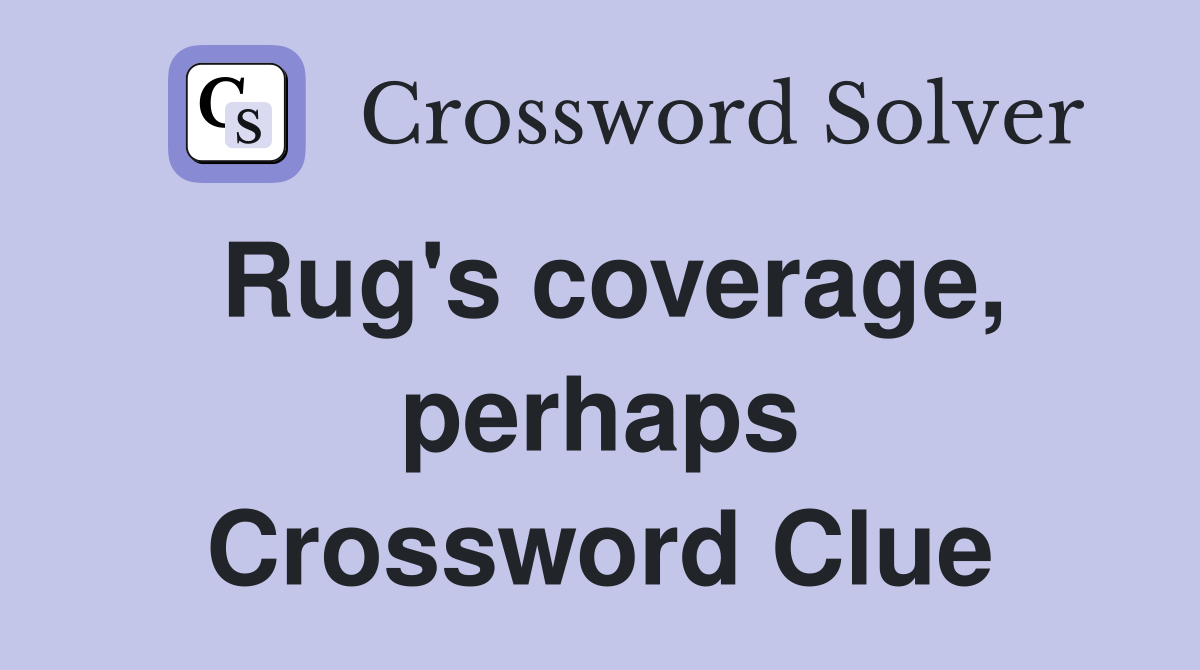 Rug's coverage, perhaps Crossword Clue