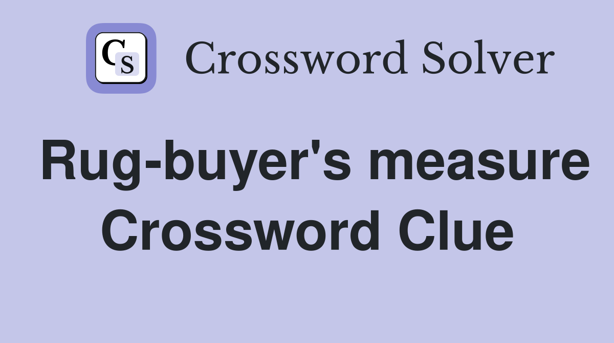 Rug-buyer's measure Crossword Clue