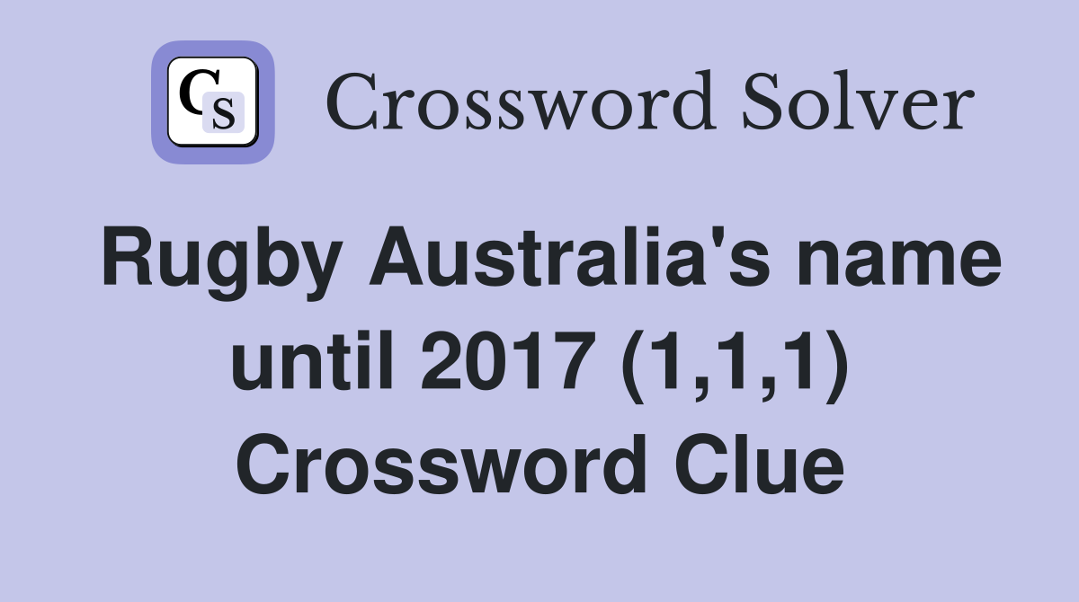 Rugby Australia's name until 2017 (1,1,1) Crossword Clue