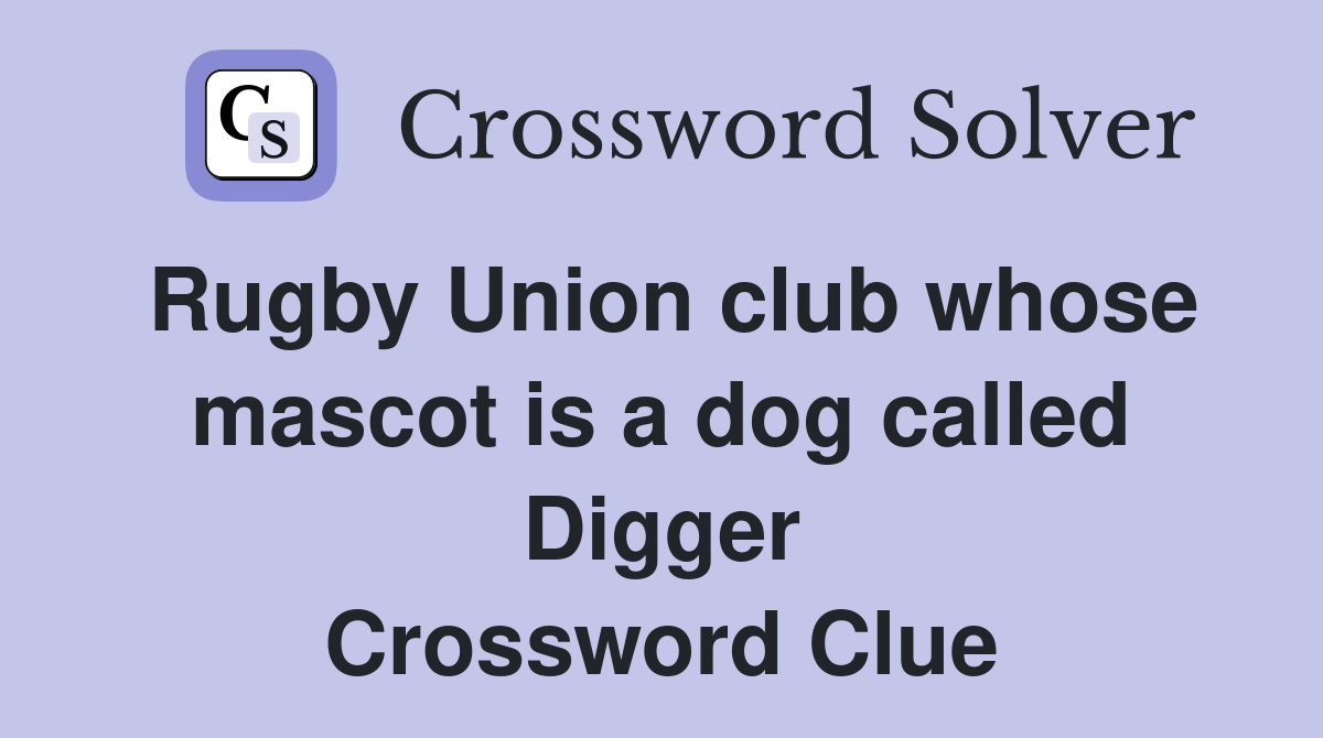 Rugby Union club whose mascot is a dog called Digger Crossword Clue