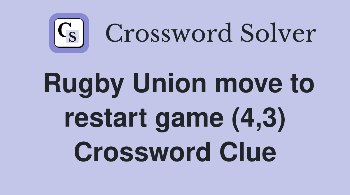 Rugby Union move to restart game (4,3) Crossword Clue