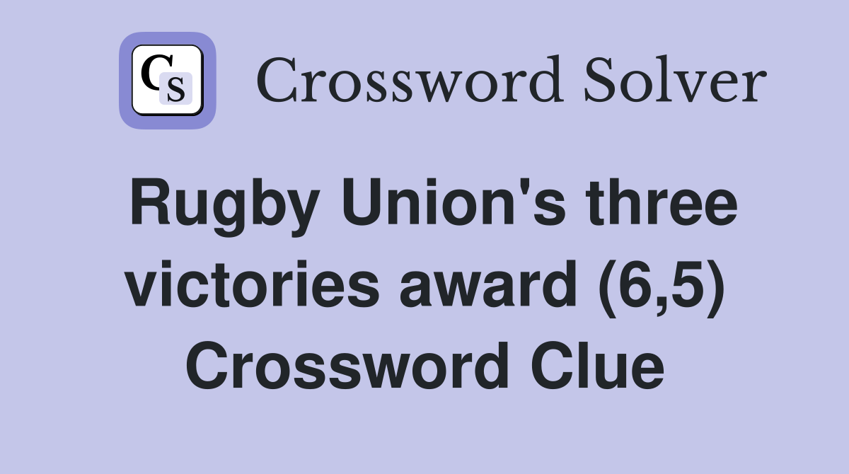 Rugby Union's three victories award (6,5) Crossword Clue