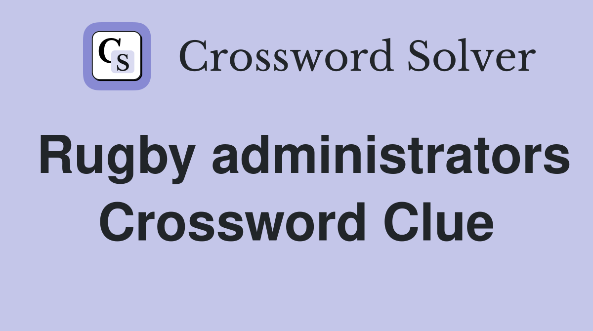 Rugby administrators Crossword Clue