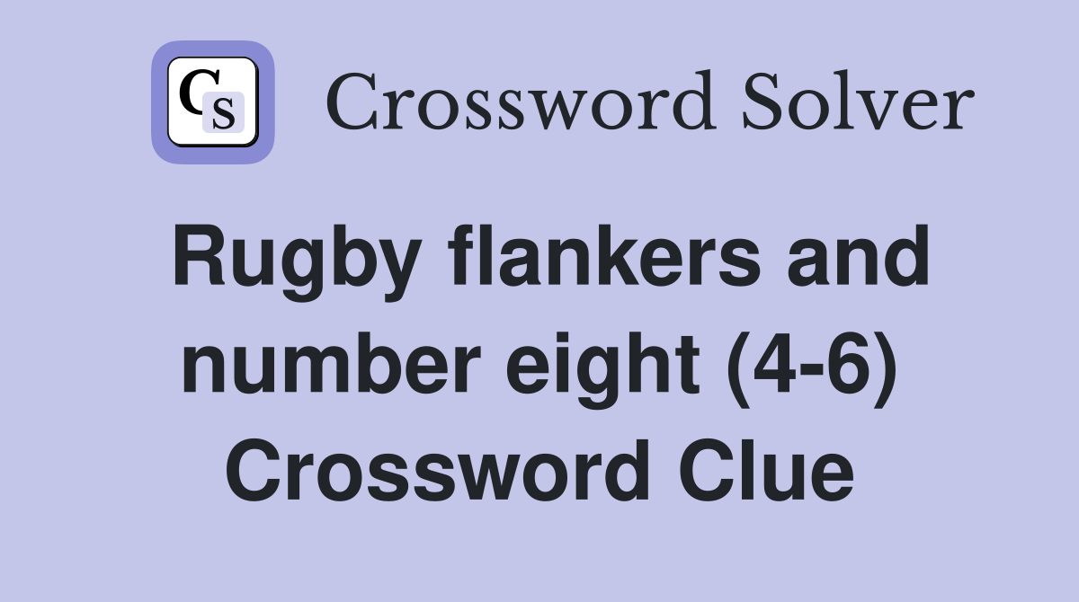 Rugby flankers and number eight (4-6) Crossword Clue