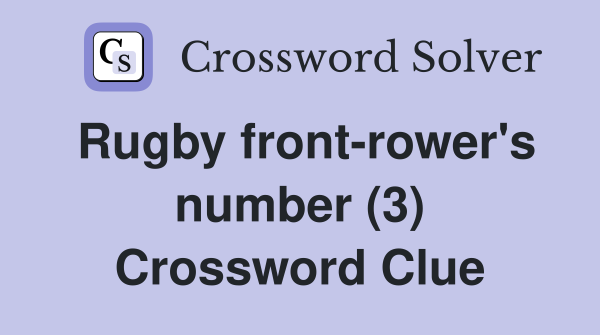 Rugby front-rower's number (3) Crossword Clue