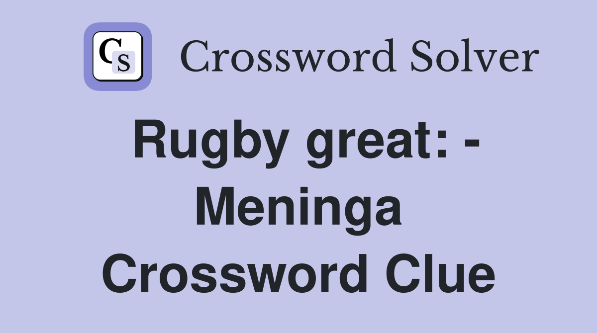 Rugby great: - Meninga Crossword Clue