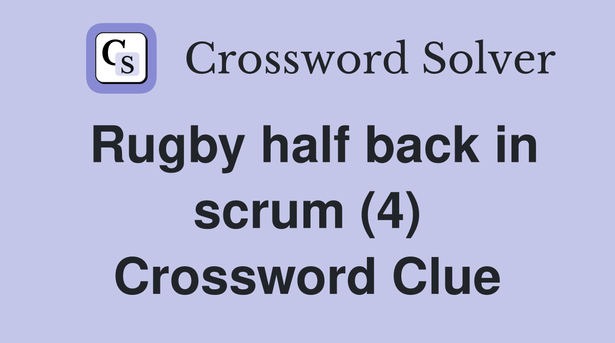 Rugby half back in scrum (4) Crossword Clue