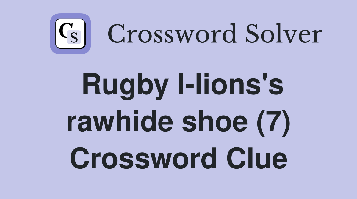 Rugby l-lions's rawhide shoe (7) Crossword Clue