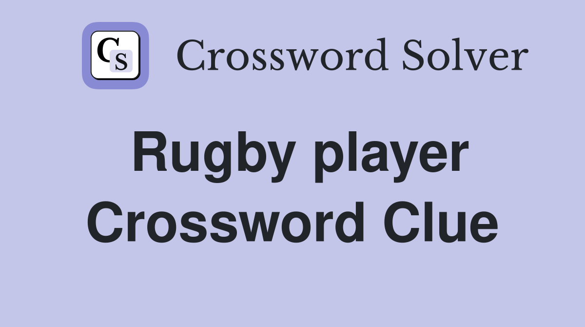 Rugby player Crossword Clue