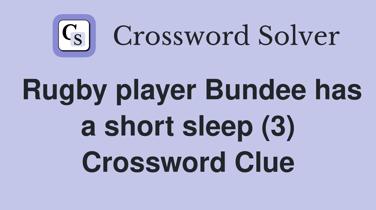 Rugby player Bundee has a short sleep (3) Crossword Clue
