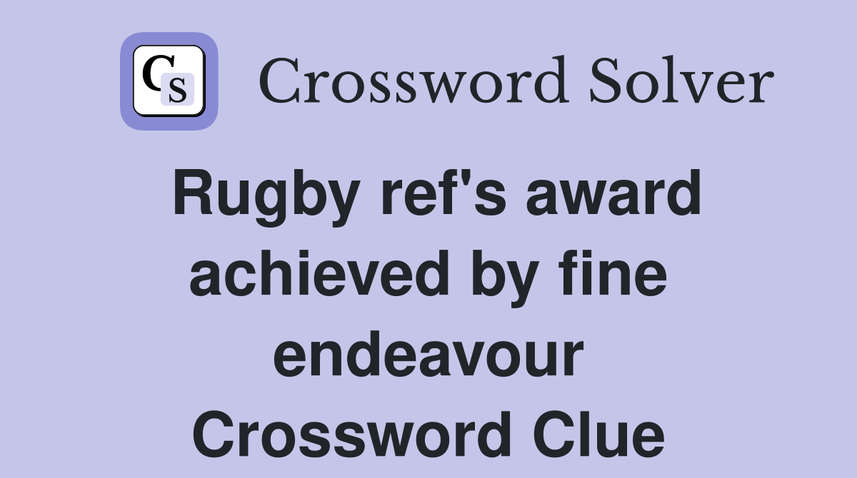 Rugby ref's award achieved by fine endeavour Crossword Clue