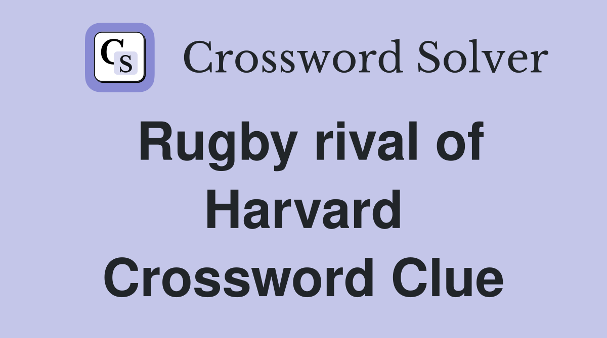 Rugby rival of Harvard Crossword Clue