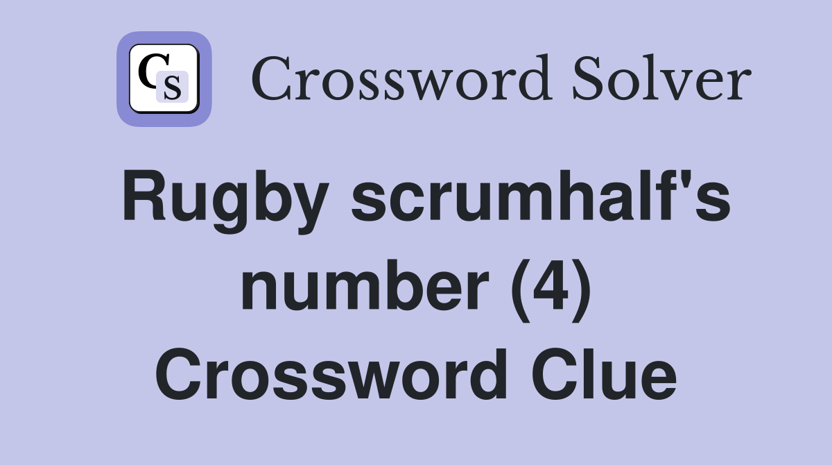 Rugby scrumhalf's number (4) Crossword Clue