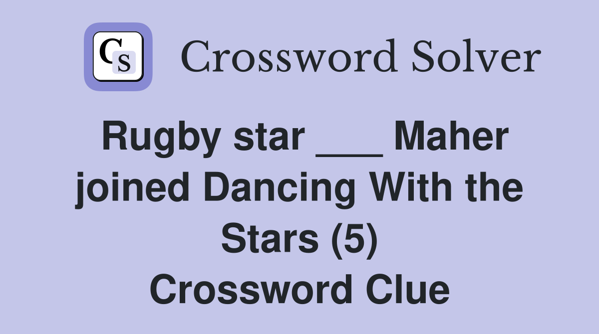 Rugby star ___ Maher joined Dancing With the Stars (5) Crossword Clue